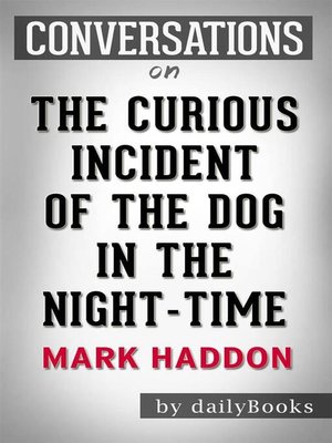 cover image of The Curious Incident of the Dog in the Night-Time--by Mark Haddon | Conversation Starters